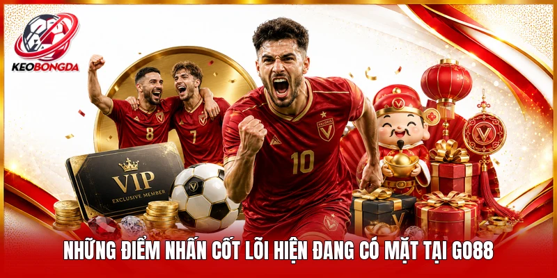 Những điểm nhấn cốt lõi hiện đang có mặt tại GO88